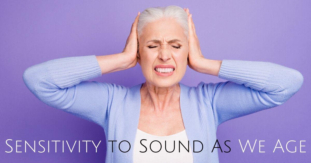 Sensitivity to Sound as We Age